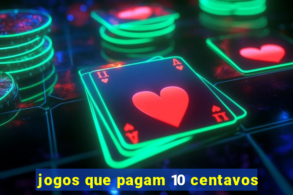 jogos que pagam 10 centavos